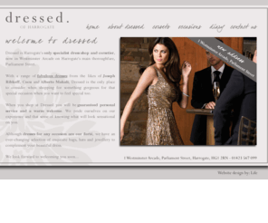 dressedofharrogate.com: Dressed of Harrogate - specialist dress shop, corsetry & evening wear in North Yorkshire
Dressed, Harrogate, North Yorkshire - specialist dress shop, for evening wear, corsets, bags, hats and jewellery