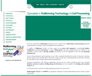 formit.co.uk: Specialists in rollforming coil processing Stourbridge West Midlands
Formit specialise in supplying complete rollforming and/or coil process lines together with press feed equipment. supply complete process lines including decoiling, pre-pierce systems, welding, flying cut-off presses and saws together with bending, pick and place stackers.