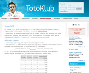 totoklub.hu: ismertető |  Totóklub >> Totó Tipp Verseny
Totó Tipp Verseny. Totóklub. A Totóklubbal bárki játszhat, ingyen is. A klub a hagyományos totókollektívákhoz hasonlóan, de az internet és a számítógép lehetőségeit is kihasználva működik. Csatlakozz te is!