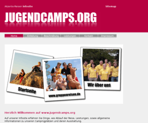 jugendcamps.org: Jugendreisen für Kirchen, Vereine und Schulen
GRUPPENREISEN - Akzente-Reisen bietet, Jugendcamps und Gruppenhäuser, Hotels und Schiffe für Kirchen, Vereine und Schulen. Zu den Kunden zählen bedeutende evangelische und katholische Jugendwerke, CVJM, EC, BDKJ, CAJ und weitere.