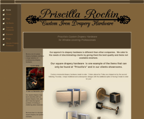 priscillasdraperyhardware.com: Square Drapery Rods, Rings & Hardware
We specialize in drapery hardware for professionals,and manufacture one of the largest selections of wrought iron, hand forged, finials, rods, rings, brackets, and square drapery accessories anywhere.