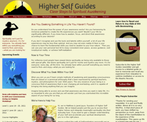 higherselfguides.com: Higher Self Guides :: Higher Self Guides
You have within you all you need to need to find—and enjoy—what you are looking for. Learn simple ways to awaken and expand your spiritual awareness.