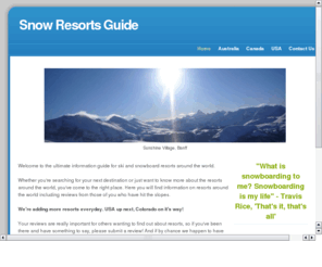 snowresortsguide.com: Snow resorts guide
Resort guide to ski and snowboard resorts around the world. Includes mountain statistics and reviews.