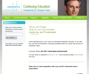 endodonticcourses.com: Endodontic Courses, Lectures, Training Endodontist | Dr. Ghassan Yared
Courses and lectures cover a variety of endodontic topics and techniqes