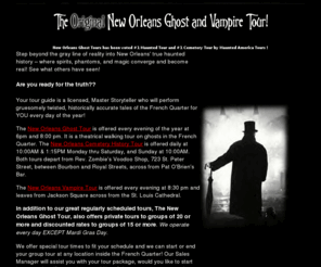 neworleansghosttours.com: Welcome to New Orleans Ghost Tour
Welcome to New Orleans Ghost Tour, New Orleans Vampire Tour and New Orleans Cemetery History Tour!  Come with us as we weave you through the shadowy streets of the French Quarter looking for the New Orleans of legend, film and books.  