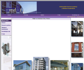 windor.info: windor
Windor - firma dodávajúca hliníkové profily a automatické dvere