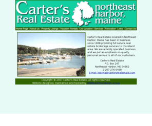 cartersrealestate.com: Carter's Real Estate - Northeast Harbor, Maine
Carter's Real Estate located in Northeast Harbor, Maine has been in business since 1968 providing full service real estate brokerage services to the island area. 
