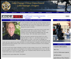 lakeoswegopolice.com: The Lake Oswego Police Department, Lake Oswego, OR - Home Page
This is the home page for the Lake Oswego Police Department, located in Lake Oswego, OR