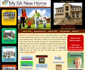 mysanewhomes.com: San Antonio New Homes REDUCED by Thousands!
Search New Homes discounted in the San Antonio Real Estate Market.  My SA New Home offers access to thousands of dollars in discounts on new homes in the San Antonio and New Braunfels area.  Extra incentives are available for active military. 