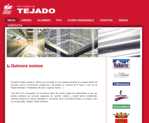 cerrajeriatejado.com: CERRAJERIA TEJADO
Fabricación e instalación de puertas seccionales, cerramientos plegables, muros cortina, cierres metálicos, ventanas, puertas de entrada en aluminio y PVC.