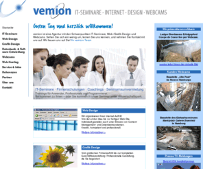 vemion.net: vemion - IT-Seminare . Internet . Design . Datenbanken . Webcams
vemion ist eine Agentur mit den Schwerpunkten IT-Seminare, Web-Design, Grafik-Design, Datenbank- und Softwareentwicklung und Webcams.