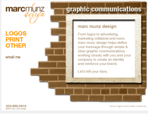 marcmunz.com: marc munz design | home page
Marc Munz Design, a freelance graphics company offering logo design, advertising, marketing collateral, more. Concise graphic communications - creating identities and reinforcing your brand.