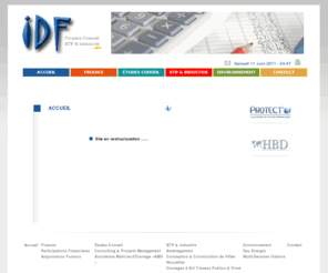 idfgroupe.com: Idfgroupe - Finance, Ingénierie conseil, Btp & Industrie
Idfgroupe est un bureau d'etudes, d'ingénierie et de conseil indépendante, spécialisée dans: la construction, la finance, l'eau et l'environnement, les acquisitions, les fusions, l'aménagement du territoire et l'énergie.