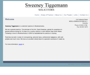 sweeneytiggemann.com: Sweeney Tiggemann Solicitors - Welcome | Here at Sweeney Tiggemann Solicitors, we specialise in conveyancing, general practice, wills and probate, personal injury, commercial litigation and leasing.
Sweeney Tiggemann is a solicitors' practice in Woolloomooloo.

We are a general practice. The principal of the firm, David Sweeney, gained his 