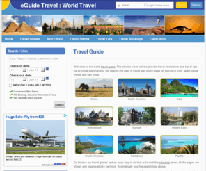 traveleguides.com: World travel information. World tourism.
Free travel information, free tourist info, world tours, best free travel guides, travel eguides, travel guides, world tours, country travel information, free travel eguides, eguides, world tourism, travel destination,