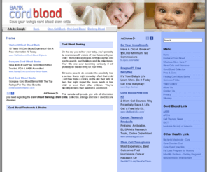 bankcordblood.org: Cord Blood Banking, All information you need about banking your baby's umbilical cord blood
This web is all about cord blood banking, it will give information you need about banking your baby's umbilical cord blood.