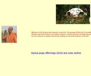 bkgoswami.com: indexa
Bir Krishna das Goswami's website. A description of life, disciples and temple of a disciple of Srila Prabhupada.
