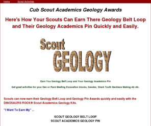 cubscoutgeology.com: Cub Scout Geology - Home
Cub Scouts can now earn their Geology Belt Loop and Geology Pin Awards quickly and easily with the DINOSAURS ROCK® Scout Academics Geology Kits.