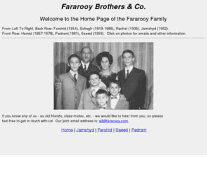 fararooy.com: Fararooy Jamshyd Farshid Saeed Pedram
Fararooy Family Homepage contains contacts for Jamshyd, Farshid, Saeed and Pedram.