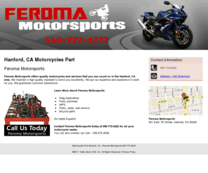 feromamotorsports.com: Motorcycles Part Hanford, CA - Feroma Motorsports 559-772-4222
Feroma Motorsports provides Motorcycles Part, Bicycle parts , WPS, Parts, sales, and service to Hanford, CA. Call 559-772-4222 today.