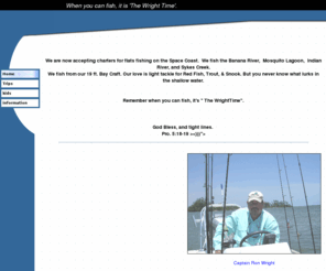 thewrighttime.com: Home
We have a fishing guide service. We take customers fishing offshore and on the flats of the East coast of Central Florida. We are located in the Fort Pierce area.