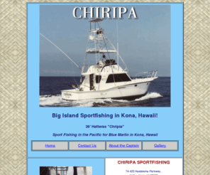 bigislandsportfishing.com: Big Island Sportfishng - Chiripa - Kona Hawaii
The best Big Island Sportfishing in Kona aboard the 