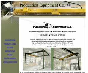 productionequipmentcompany.com: Production Equipment, Hoists, Cranes in CT, Overhead Cranes, Jib Cranes, 
Monorails, Material Handling, Drive Tractors, Conveyors
Hoists and Crane in Connecticut, Overhead Cranes, Jib Cranes, Production Equipment, Hoist Parts, Crane Parts, Monorails, Hoist and Crane Inspections,