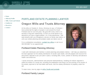 stonelawportland.com: Portland OR Estate Planning Attorney | Oregon Wills & Trusts Lawyer | Multnomah County Probate
Over 25 years of practice experience. Contact attorney Sandra G. Stone, in Portland, Oregon, to schedule a free initial consultation. Estate planning and probate.