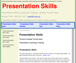 toronto-presentation-skills.com: Presentation Skills - Toronto presentations coaching trainining - Presentation Skills main
Presentation skills coaching and training from Toronto based presentation skills coach and trainer - George Torok.