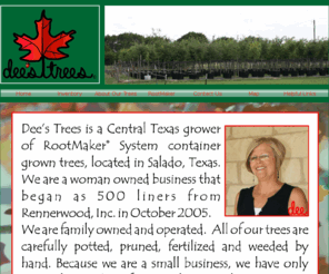 deestrees.com: Dee's Trees
Central Texas, family owned and operated tree grower.