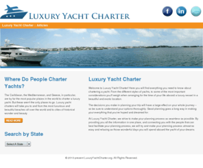 luxuryyachtcharter.org: Luxury Yacht Charter
Guide to luxury yacht charters worldwide. Consider options from a fully crewed motor yacht, to sailing yachts in the Carribean, Mediterranean, Greek Isles, Australia, Europe, the Adriatic and more.   