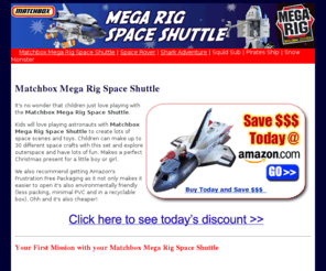 megarig-spaceshuttle.com: Matchbox Mega Rig Space Shuttle Mission - This Set Is A BLAST!
Blast off! The Matchbox Mega Rig Space Shuttle is the perfect Christmas present for your little astronaut. Makes up to 30 different space crafts!