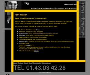 iffigroutage.com: Routage et mise sous pli, sous enveloppes de tout vos mailing et campagne marketing direct, colisage et affranchissement
Des solutions sur mesure pour la gestion de vos opérations de marketing direct électronique et traditionnel : solutions d'impression numérique, service de reprographie, campagnes e mailing (routage email, publipostage, pliage mise sous pli).