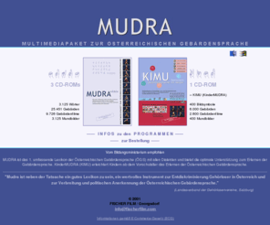 mudra.org: MUDRA CD-Rom - Lexikon der Oesterreichen Gebaerdensprache
Das erste umfassende Lexikon der Oesterreichen Gebaerdensprache mit allen Dialekten. MUDRA ist ein Nachschlage-, Lern- und Trainingsprogrammen zur Unterstützung des Gebärdenspracherwerbs und des Lippenablesetrainings auf Basis digitaler Echtfilmsequenzen.