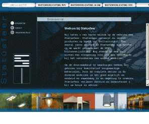 statusfeer.nl: Statúsfeer, specialist voor exclusieve buitenverlichting en spots .... 
Statusfeer, specialist in buiten - en tuinverlichting, spots etc.