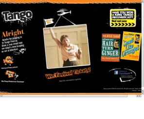 strangesoda.com: Tango - Home
Tango Central - For all Things Tango!! The Tango range comprises a variety of fruity flavours: Orange, Apple, Cherry and new Citrus. Citrus and Orange flavours are also available with no-added-sugar.