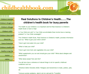 childhealthbook.com: Children's Health Book, Brings Real Solutions
Get The Real Solutions to Children's Health Book and find out how to have healthier children