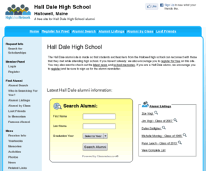 halldalehighschool.com: Hall Dale High School
Hall Dale High School is a high school website for Hall Dale alumni. Hall Dale High provides school news, reunion and graduation information, alumni listings and more for former students and faculty of HDHS in Hallowell, Maine