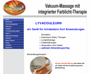 lyvacouleur.de: Home - LYVACOULEUR-THERAPIE
Lyvacouleur-Therapie, Farblicht, Farblichttherapie, Saugpumpenmassage, Vakuummassage, Schröpfen,