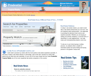 flcoastalrealestate.com: Prudential Tropical Realty - Michael Weliczka
Prudential Tropical Realtyis your real estate resource in the greater Tampa-St. Petersburg area. Search from thousands of homes for sale in Tampa-St. Petersburg and throughout the greater Florida Gulf Coast region!