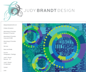 judybrandt.com: JUDY BRANDT  |   art director / graphic designer
Originator and producer of printed advertising, collateral, direct mail, publications, posters, web banners, packaging design, point-of-purchase displays and websites, from idea through management to completion.