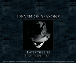 deathofseasonsmovie.com: Psychological Thriller - DEATH OF SEASONS
DEATH OF SEASONS is a psychological thriller filmed in Atlanta, GA.  It is an independent film featuring a serial killer and philosophical themes.