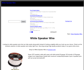 whitespeakerwire.com: White Speaker Wire: Find speaker wire here
Do you need to find white speaker wire? You can find everything you're looking for right here in our great online store.