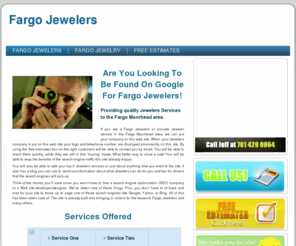 fargojewelers.com: Fargo Jewelers|Fargo ND Jewelers|Jeweler in Fargo
This web site is for sale or rent. Get on the first page of google now.