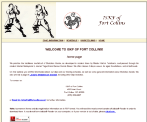 iskffc.com: ISKF of Fort Collins
Website for the International Shotokan Karate Association of Fort Collins, an ISKF affiliated 
	dojo of the Mountain States Region