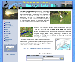 buckeyelakevillage.com: Buckeye Lake Ohio, Village of: Licking County, Ohio Government, Buckeye Lake, 43008
Welcome to the Village of Buckeye Lake, Ohio website. We offer on-line mapping, tourist information, tax and zoning information and an invitation to inquire of our amenities and area attractions. We have a rich history and bright future. Request our FREE brochure!