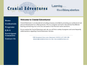 cranialedventures.com: Cranial Edventures
Cranial Edventures is an educational consulting company committed to promoting your professional and personal development as a lifelong learner.