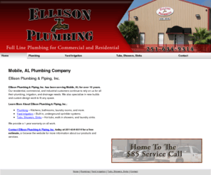 ellisonplumbingmobile.com: Plumbing Company Mobile, AL - Ellison Plumbing & Piping, Inc.
Ellison Plumbing & Piping, Inc. provides plumbing, irrigation, and drainage needs to Mobile, AL. Call 251-634-9314. Home to the $85 service call