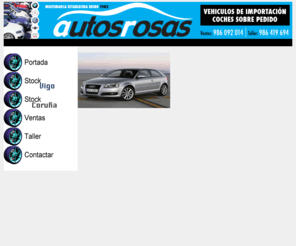 autosrosas.com: Autos Rosas. Vehículos de importación.
Empresa de compraventa de vehículos de importación que trabaja todas las marcas y modelos. Con un amplio servicio de asistencia técnica en nuestros talleres.