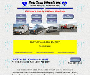 heartlandwheels.com: Rescue And Specialty Vehicles For EMS and transit facilities
Rescue And Specialty Vehicles For Emergency Medical Services, Ambulance, EMS, Wheelchair Van, Lift Van and transit vehicles